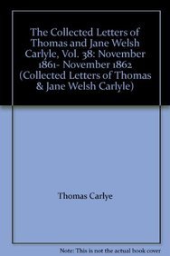 Stock image for The Collected Letters of Thomas and Jane Welsh Carlyle, Vol. 38: November 1861- November 1862 (Collected Letters of Thomas & Jane Welsh Carlyle) for sale by Alplaus Books
