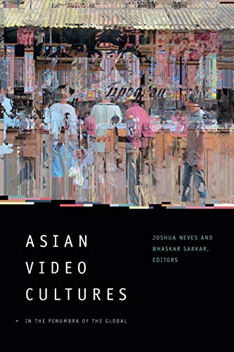 Stock image for Asian Video Cultures: In the Penumbra of the Global for sale by Midtown Scholar Bookstore