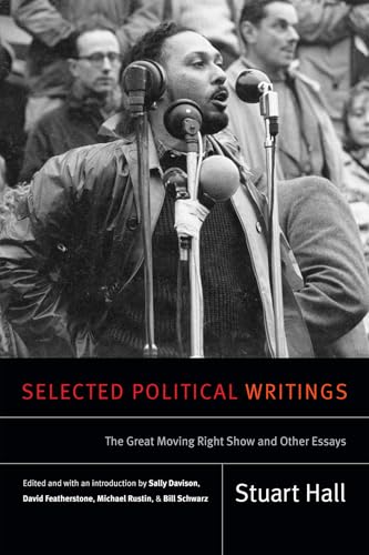 Imagen de archivo de Selected Political Writings: The Great Moving Right Show and Other Essays (Stuart Hall: Selected Writings) a la venta por Half Price Books Inc.