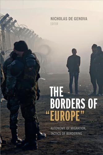Beispielbild fr The Borders of Europe: Autonomy of Migration, Tactics of Bordering zum Verkauf von ThriftBooks-Dallas
