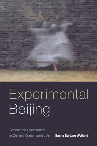 9780822369431: Experimental Beijing: Gender and Globalization in Chinese Contemporary Art