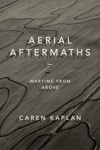 Stock image for Aerial Aftermaths: Wartime from Above (Next Wave: New Directions in Women's Studies) for sale by Midtown Scholar Bookstore