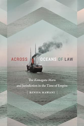 9780822370352: Across Oceans of Law: The Komagata Maru and Jurisdiction in the Time of Empire (Global and Insurgent Legalities)