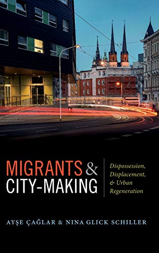 Imagen de archivo de Migrants and City-Making: Dispossession, Displacement, and Urban Regeneration a la venta por Open Books