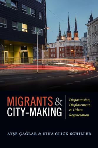 Imagen de archivo de Migrants and City-Making: Dispossession, Displacement, and Urban Regeneration a la venta por HPB-Red