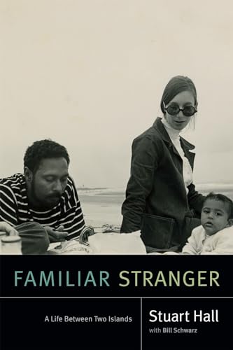 Stock image for Familiar Stranger: A Life Between Two Islands (Stuart Hall: Selected Writings) for sale by Lakeside Books