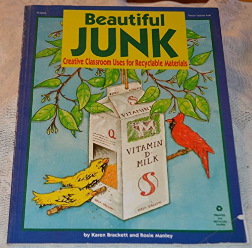 Beispielbild fr Beautiful Junk: Creative Classroom Uses For Recyclable Materials zum Verkauf von Wonder Book
