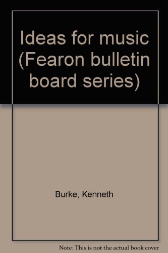 Ideas for music (Fearon bulletin board series) (9780822411741) by Burke, Kenneth