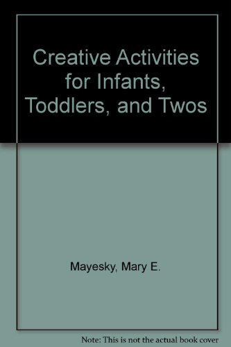Stock image for Creative Activities for Infants, Toddlers, and Twos for sale by Wonder Book