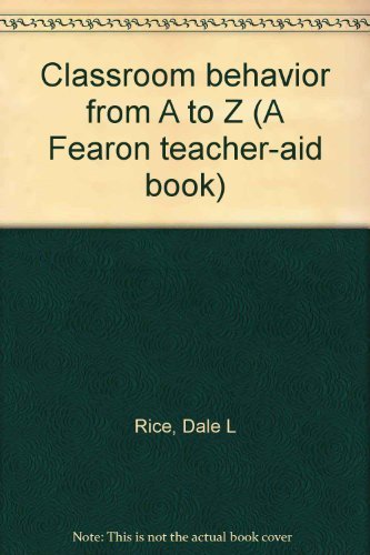 Beispielbild fr Classroom behavior from A to Z (A Fearon teacher-aid book) zum Verkauf von Wonder Book