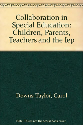 Imagen de archivo de Collaboration in Special Education: Children, Parents, Teachers and the Iep a la venta por Mispah books