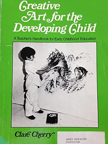 Stock image for Creative Art for the Developing Child : A Teacher's Handbook for Early Childhood Education for sale by Better World Books