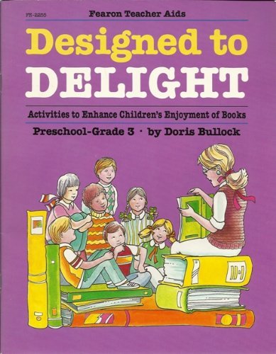 Beispielbild fr Designed to Delight: Activities to Enhance Children's Enjoyment of Books : Preschool-Grade 3 zum Verkauf von Wonder Book