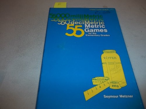 55 metric games for the elementary grades (A Fearon teacher-aid book) (9780822428503) by Seymour Metzner