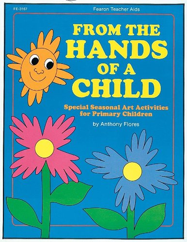 Imagen de archivo de From the Hands of a Child: Special Seasonal Art Activities for Primary Children a la venta por SecondSale