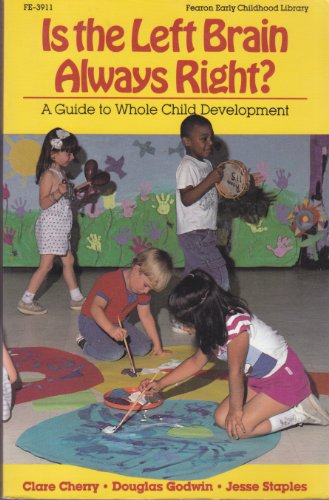 Beispielbild fr Is the Left Brain Always Right: A Guide to Whole Child Development (Fearon Early Childhood Library) zum Verkauf von Wonder Book