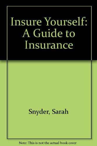 Insure Yourself: A Guide to Insurance (9780822446576) by Snyder, Sarah