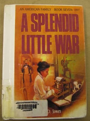 Stock image for A Splendid Little War (An American Family Book Seven : 1897) for sale by Wonder Book