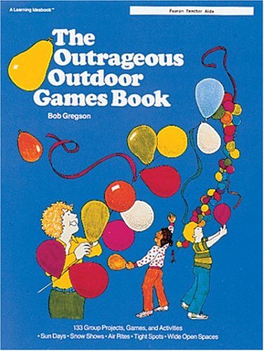 Stock image for OUTRAGEOUS OUTDOOR GAMES BOOK.;.LEARNING IDEABOOK. for sale by WONDERFUL BOOKS BY MAIL