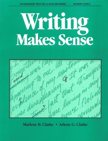 Writing Makes Sense (9780822451037) by Clarke, Marlene B.; Clarke, Arlene G.