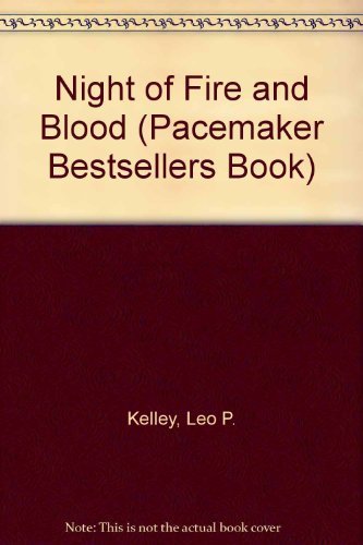 Night of Fire and Blood (Pacemaker Bestsellers Book) (9780822453673) by Kelley, Leo P.