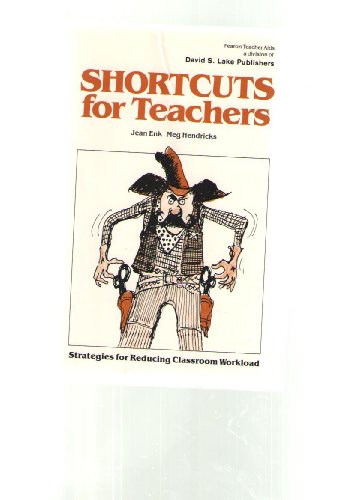 Beispielbild fr Shortcuts for Teachers: Strategies for Reducing Classroom Workload (A Learning handbook) zum Verkauf von Wonder Book