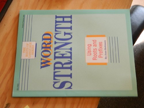 Stock image for Word Strength: Using Roots and Prefixes for sale by Wonder Book