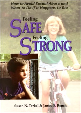 Imagen de archivo de Feeling Safe, Feeling Strong: How to Avoid Sexual Abuse and What to Do If It Happens to You a la venta por ThriftBooks-Atlanta