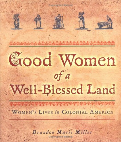 Beispielbild fr Good Women of a Well-Blessed Land : Women's Lives in Colonial America zum Verkauf von Better World Books