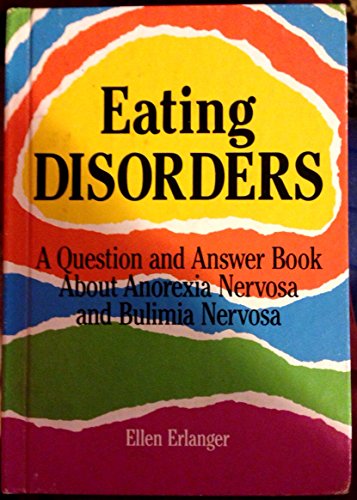 Eating Disorders A Question and Answer Book About Anorexia Nervosa and Bulimia Nermosa