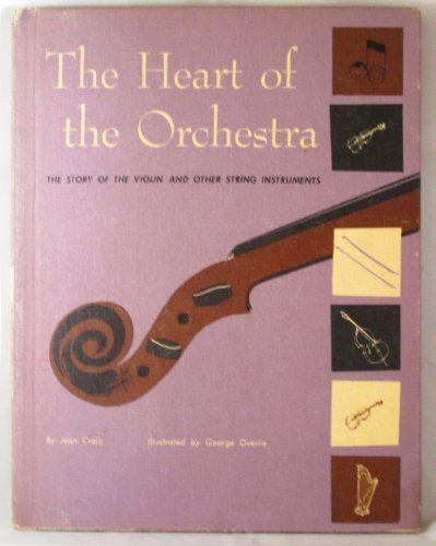 Beispielbild fr Heart of the Orchestra: The Story of the Violin and Other Strings zum Verkauf von ThriftBooks-Dallas