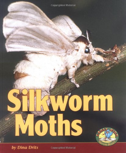 Stock image for Silkworm Moths (Early Bird Nature Books) for sale by Books of the Smoky Mountains