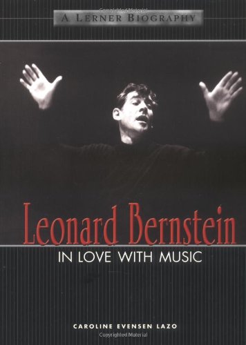 Imagen de archivo de Leonard Bernstein: In Love with Music (Lerner Biographies) a la venta por Ergodebooks