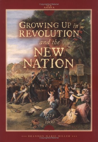 Stock image for Growing Up in Revolution and the New Nation 1775 to 1800 (Our America) for sale by Books of the Smoky Mountains