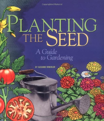 Beispielbild fr Planting the Seed : A Guide to Gardening zum Verkauf von Better World Books