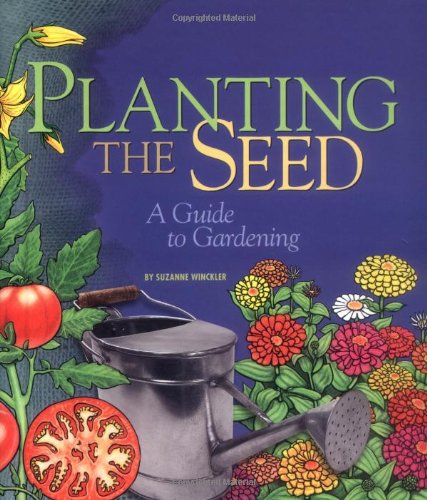 Stock image for Planting the Seed : A Guide to Gardening for sale by Better World Books