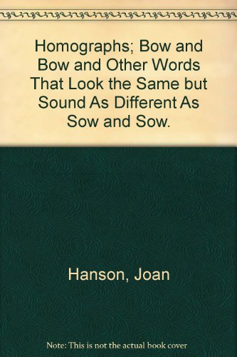 Imagen de archivo de Homographs : Bow and Bow and Other Words That Look the Same but Sound As Different As Sow and Sow a la venta por Better World Books: West