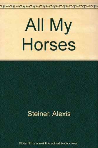 Imagen de archivo de All My Horses a la venta por Hedgehog's Whimsey BOOKS etc.