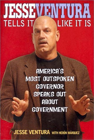 Beispielbild fr Jesse Ventura Tells It Like It Is : America's Most Outspoken Governor Speaks Out about Government zum Verkauf von Better World Books