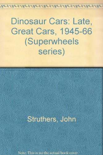 Stock image for Dinosaur Cars: Late Great Cars from 1945-1966 for sale by ThriftBooks-Dallas