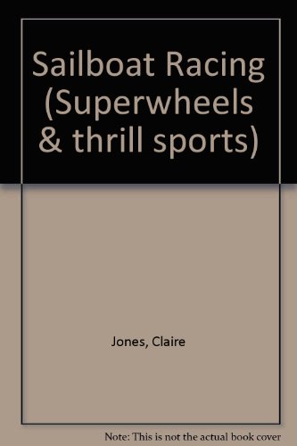 9780822504344: Sailboat Racing (Superwheels and Thrill Sports)