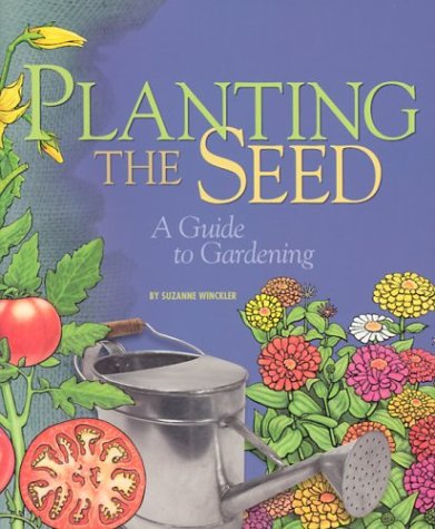 Beispielbild fr Planting the Seed: A Guide to Gardening (Single Title) zum Verkauf von More Than Words