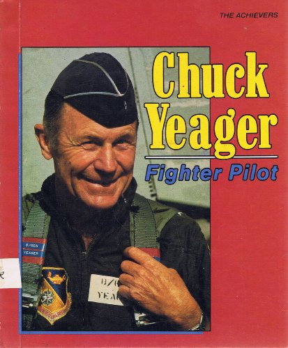 Chuck Yeager: Fighter Pilot (Achievers) (9780822504832) by Ayres, Carter M.
