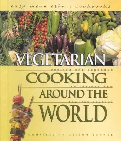 Vegetarian Cooking Around the World: Includes New Low-Fat Recipes (Easy Menu Ethnic Cookbooks) - Alison Behnke