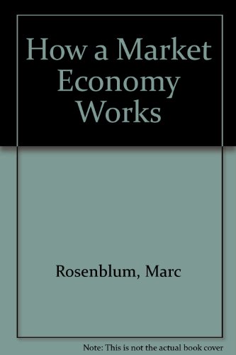 Beispielbild fr How a Market Economy Works zum Verkauf von Better World Books