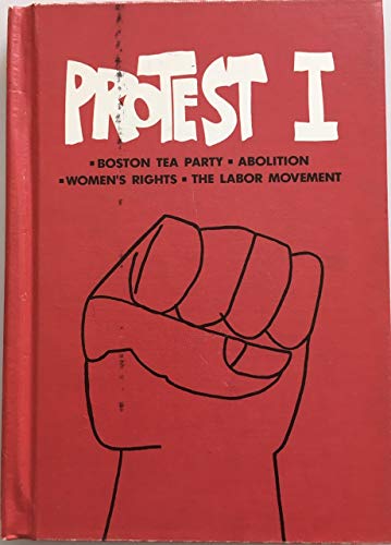 Stock image for Protest I: Boston Tea Party, abolition, women's rights, the labor movement (The Real world books) for sale by Court Street Books/TVP Properties, Inc.