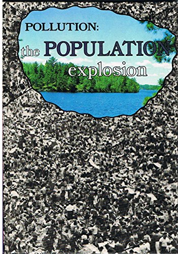 Pollution: the population explosion (A Real world book) (9780822506331) by [???]