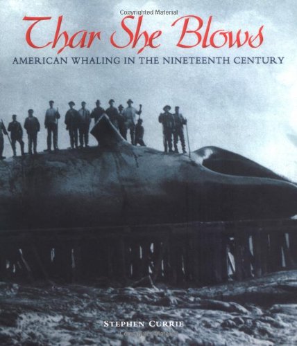 Beispielbild fr Thar She Blows: American Whaling in the Nineteenth Century (People's History) zum Verkauf von Wonder Book