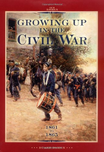 Beispielbild fr Growing up in the Civil War, 1861 To 1865 zum Verkauf von Better World Books