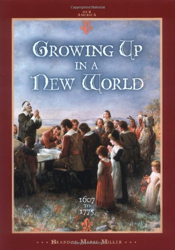 Beispielbild fr Growing up in a New World, 1607 to 1775 zum Verkauf von Better World Books